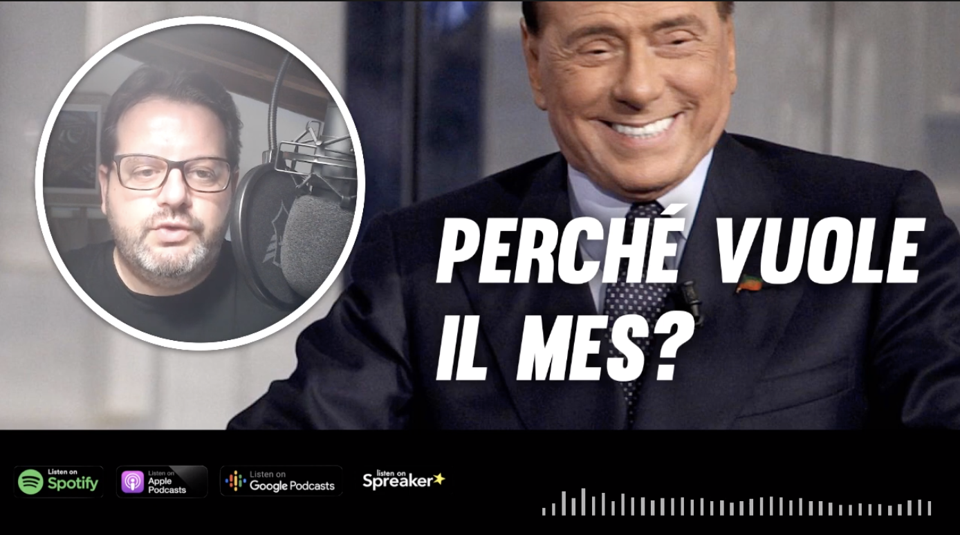 Perchè Berlusconi è favorevole al MES?